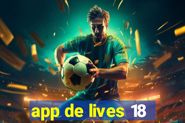 app de lives 18